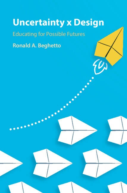 Book jacket of Uncertainty x Design: Educating for Possible Futures by Ronald A. Beghetto